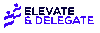 Elevate and Delegate